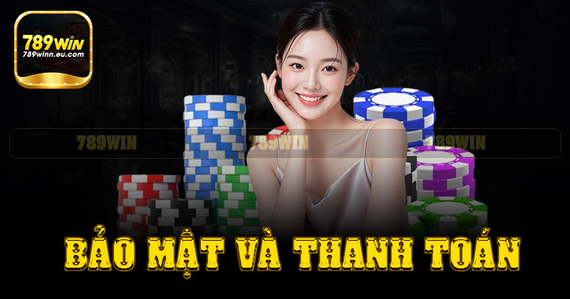 Tính năng bảo mật và thanh toán tại 789win