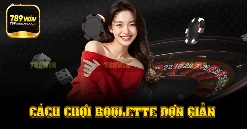 Cách chơi roulette đơn giản