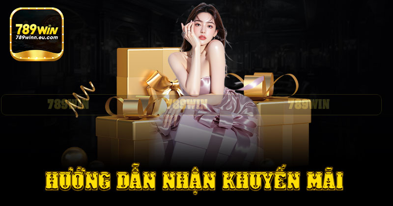 Các bước hướng dẫn cách nhận khuyến mãi 789win