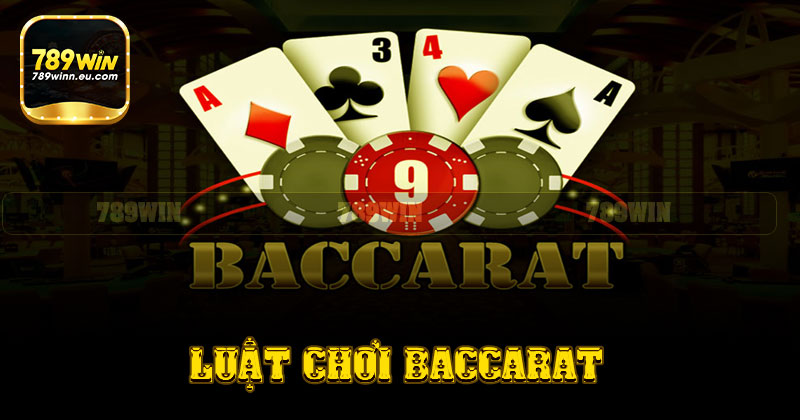 Luật chơi Baccarat - Những điều cần biết