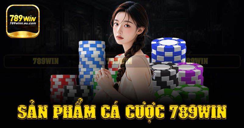 Các sản phẩm nổi bật của nhà cái 789win