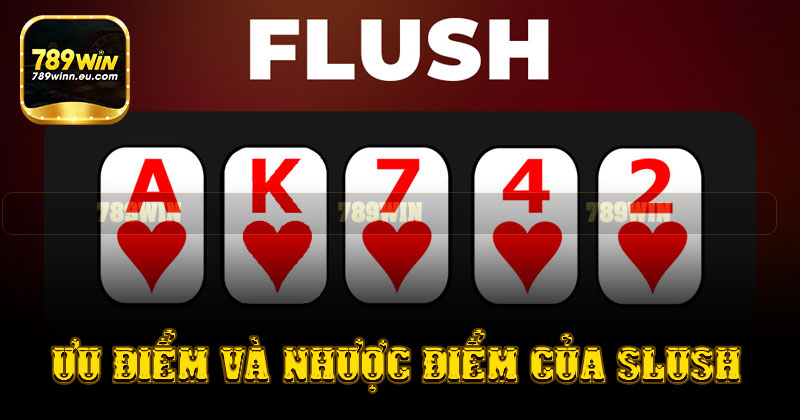Ưu điểm và nhược điểm của Flush